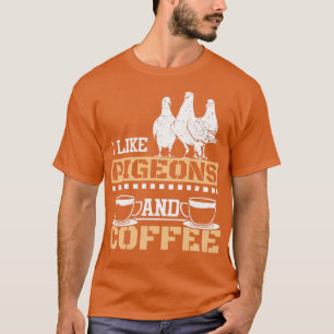 Racing Pigeons And Coffee T-Shirt