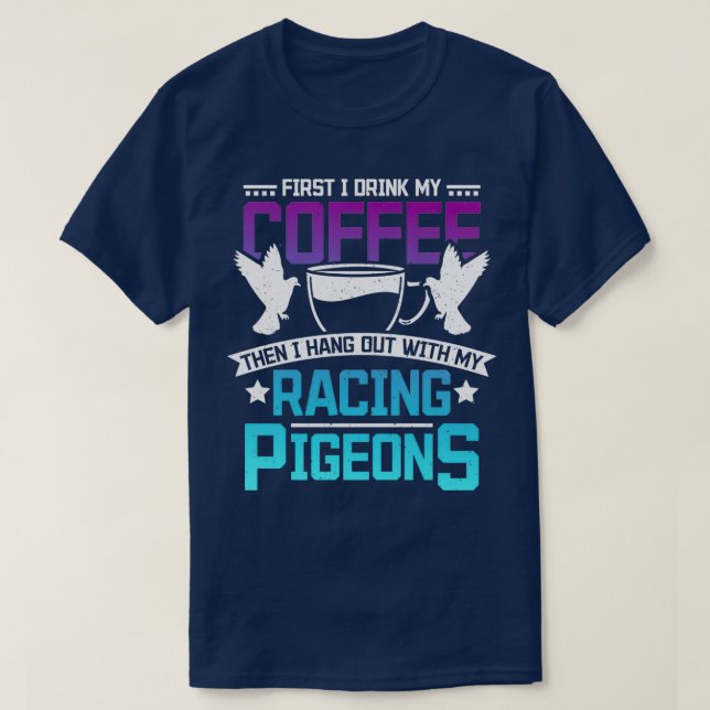 Racing Pigeons Coffee 1 T-Shirt (Design Front)