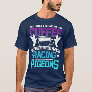 Racing Pigeons Coffee 1 T-Shirt