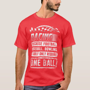 Racing Shirt Funny Racing One Ball Race Drag Stock