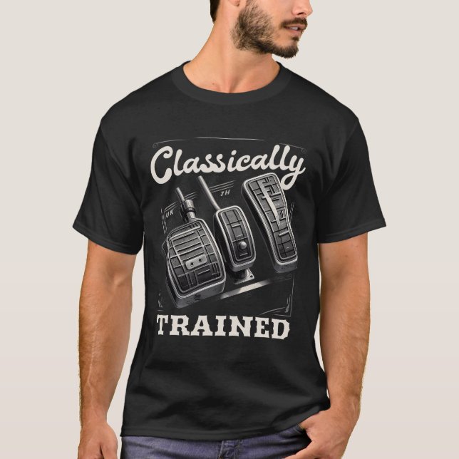 Racing Three Pedals Classically Trained Manual Tra T-Shirt (Front)