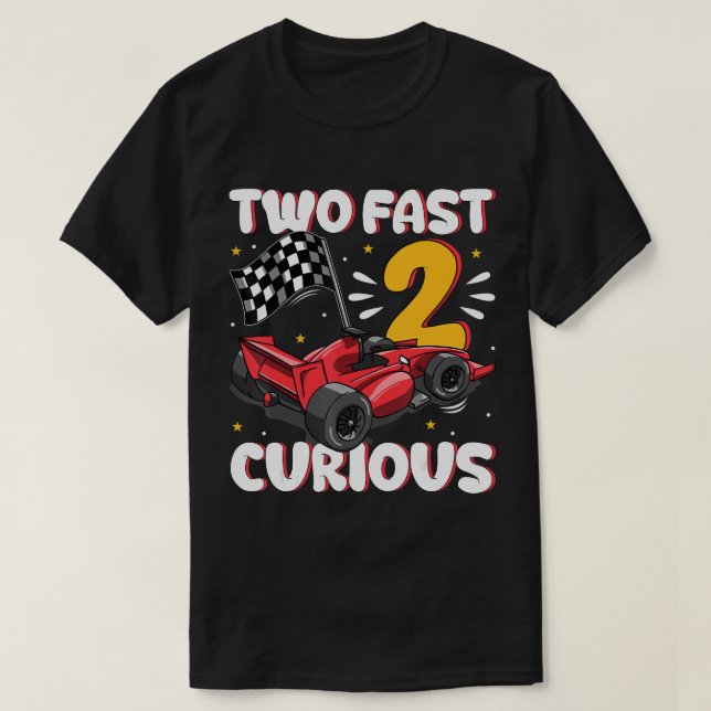 Racing Two Fast Birthday Two Fast 2 Curious Years  T-Shirt (Design Front)