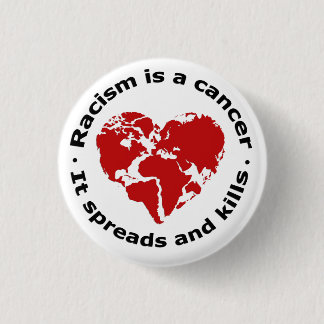 Racism is cancer 3 cm round badge