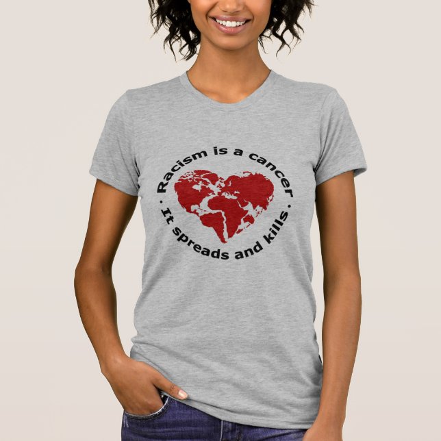 Racism is cancer T-Shirt (Front)