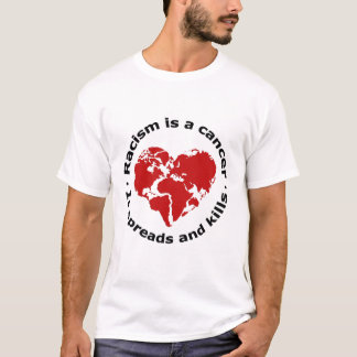 Racism is cancer T-Shirt