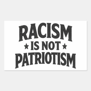 Racism Is Not Patriotism Social Justice Humanity Rectangular Sticker