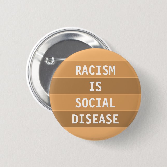 RACISM IS SOCIAL DISEASE 6 CM ROUND BADGE (Front & Back)
