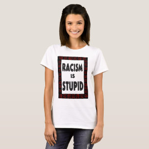 Racism is... T-Shirt