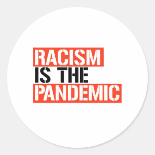 Racism is the Pandemic Classic Round Sticker