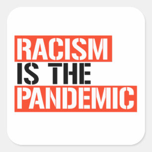 Racism is the Pandemic Square Sticker
