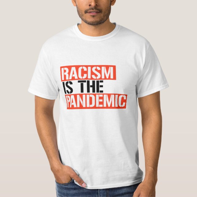 Racism is the Pandemic T-Shirt (Front)