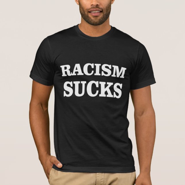 Racism sucks! T-Shirt (Front)