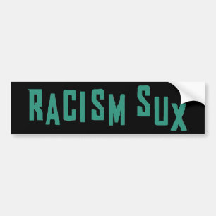 Racism Sux Bumper Sticker