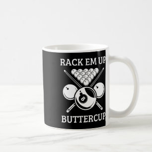Rack Em Up Buttercup - Funny Snooker Pool Billiard Coffee Mug
