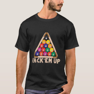 Rack `Em Up I Pool Billiard I Snooker I Billiard T-Shirt
