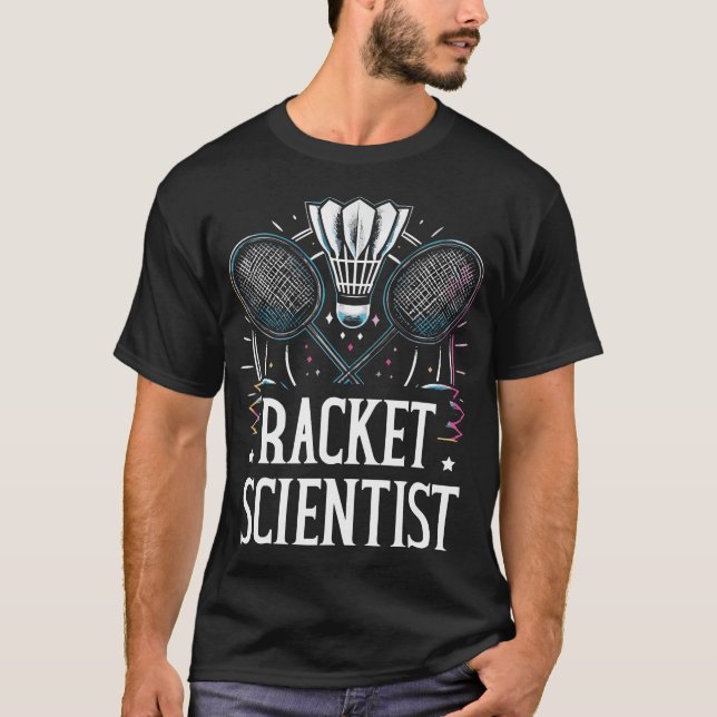 Racket Scientist Badminton Player T-Shirt (Front)