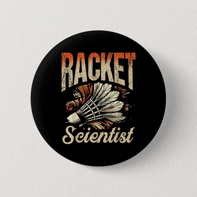 Racket Scientist Shuttle Badminton Player  6 Cm Round Badge (Front)