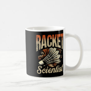 Racket Scientist Shuttle Badminton Player Coffee Mug