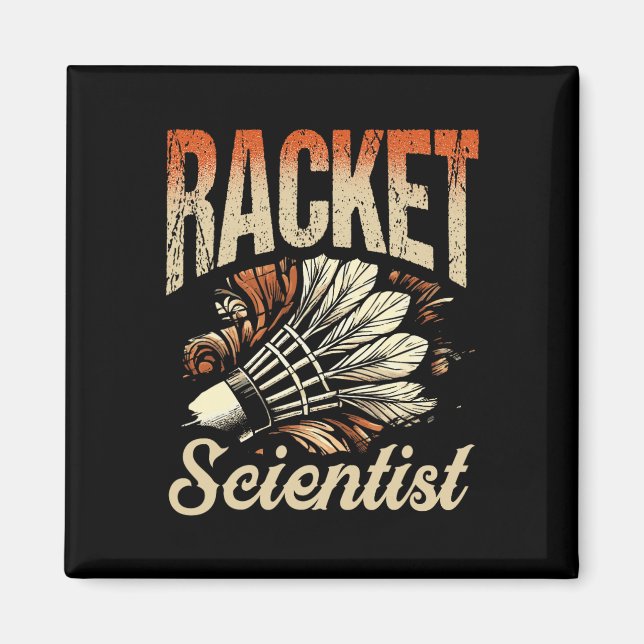 Racket Scientist Shuttle Badminton Player  Magnet (Front)