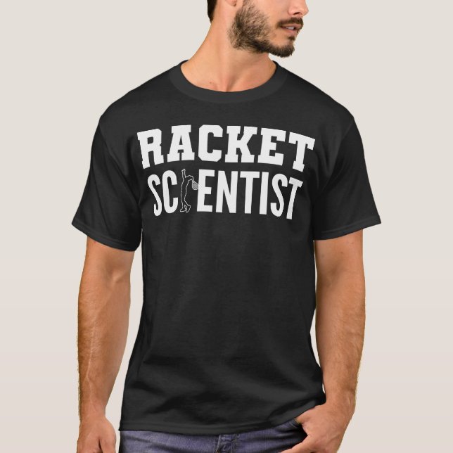 Racket Scientist Sports Enthusiast Gift funny T-Shirt (Front)