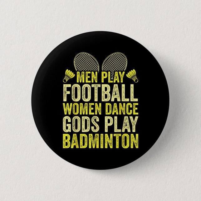 Racket Shuttle _ Badminton Player _ Gods Play Badm 6 Cm Round Badge (Front)