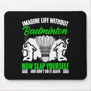 Racket Shuttle Sport Hobby Life Without Badminton  Mouse Mat