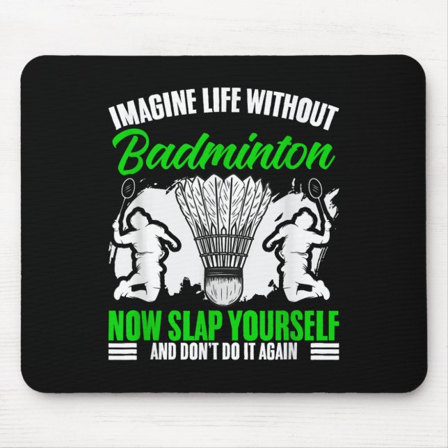 Racket Shuttle Sport Hobby Life Without Badminton  Mouse Mat (Front)