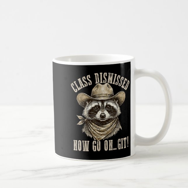 Racoon Cl Dismissed Go On Git Fun Last Day of Coffee Mug (Right)