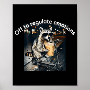 Racoon drinking iced coffee funny off to regulate poster