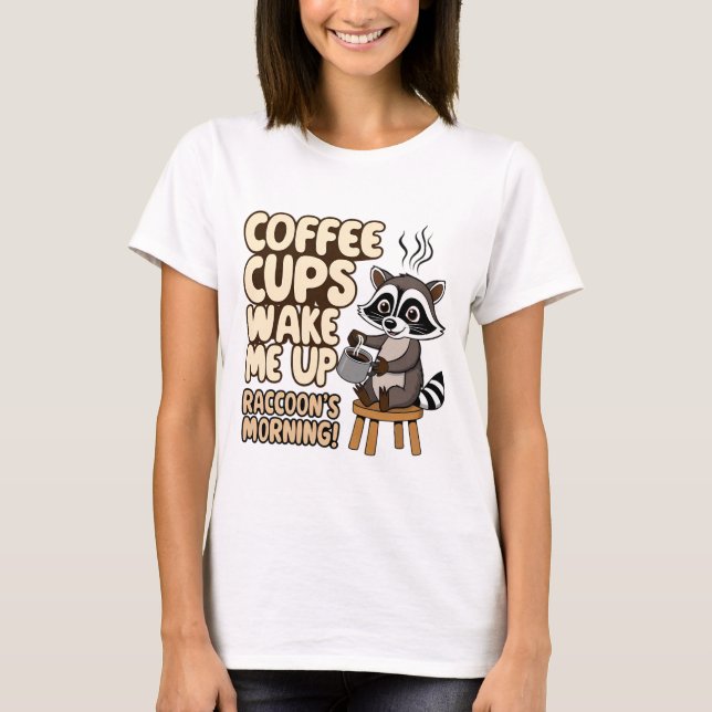 Racoon funny morning  with coffee cup T-Shirt (Front)