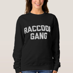 Racoon Gang - Funny Saying Sarcastic Novelty Cute Sweatshirt