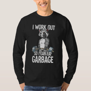 Racoon Gym Weight Training I Work Out So I Can Ea T-Shirt