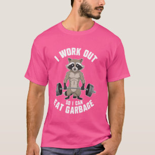 Racoon Gym Weight Training I Work Out So I Can Ea T-Shirt