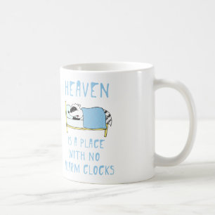 Racoon: Heaven is a place with no alarm clocks Coffee Mug