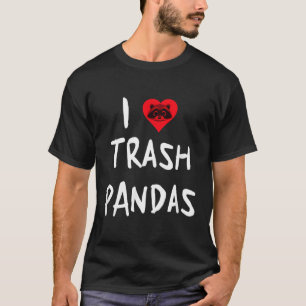 Racoon I Love Trash Pandas T-Shirt