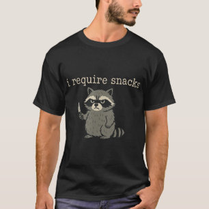 Racoon I Require Snacks T-Shirt