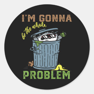 Racoon Im Gonna Be The Whole Problem Vintage Classic Round Sticker