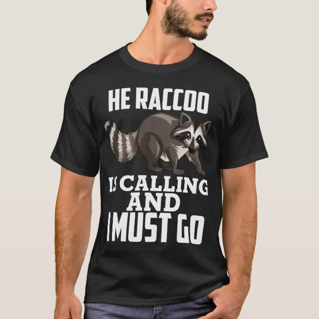 Racoon Is Calling Racoon Raccoons Lovers Girls Wo T-Shirt (Front)