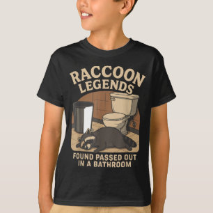 Racoon Legends Found Ped Out In A Bathroom Trashe T-Shirt