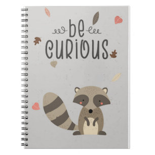 Racoon Lover Be Curious Racoon Notebook