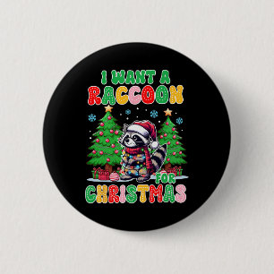Racoon Lover Christmas Xmas I Want A Racoon For C 6 Cm Round Badge