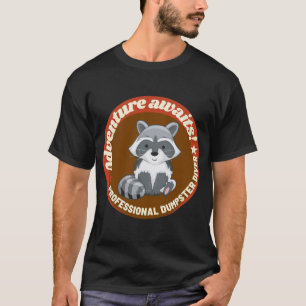 Racoon Lover - Dumpster Diving - Adventure Awaits T-Shirt