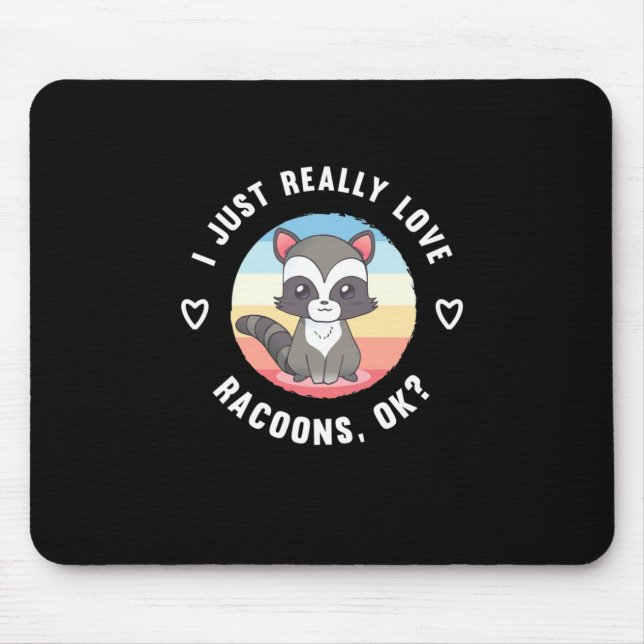 Racoon Lover I Just Really Love Raccoons Mouse Mat (Front)