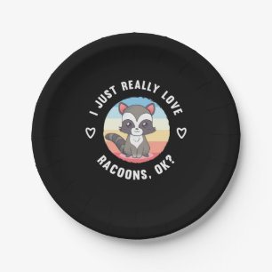 Racoon Lover I Just Really Love Raccoons Paper Plate