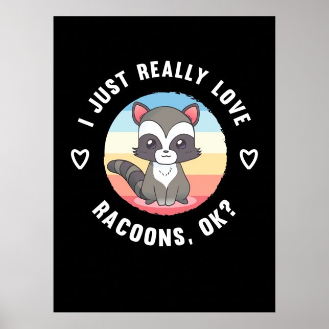 Racoon Lover I Just Really Love Raccoons Poster (Front)