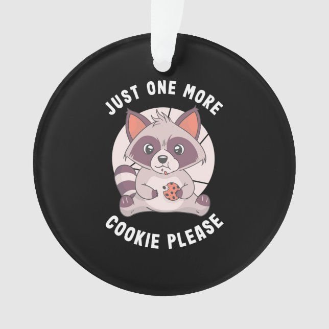 Racoon Lover Just One More Cookie Please Ornament (Front)