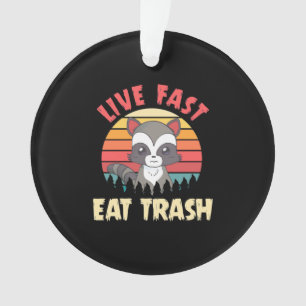 Racoon Lover Live Fast Eat Trash Ornament