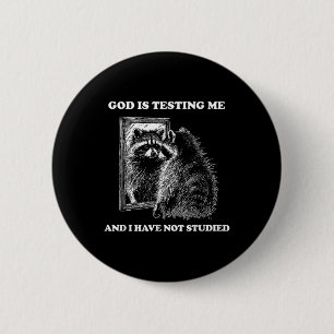 Racoon Meme Funny Saying God Is Testing Me Street 6 Cm Round Badge