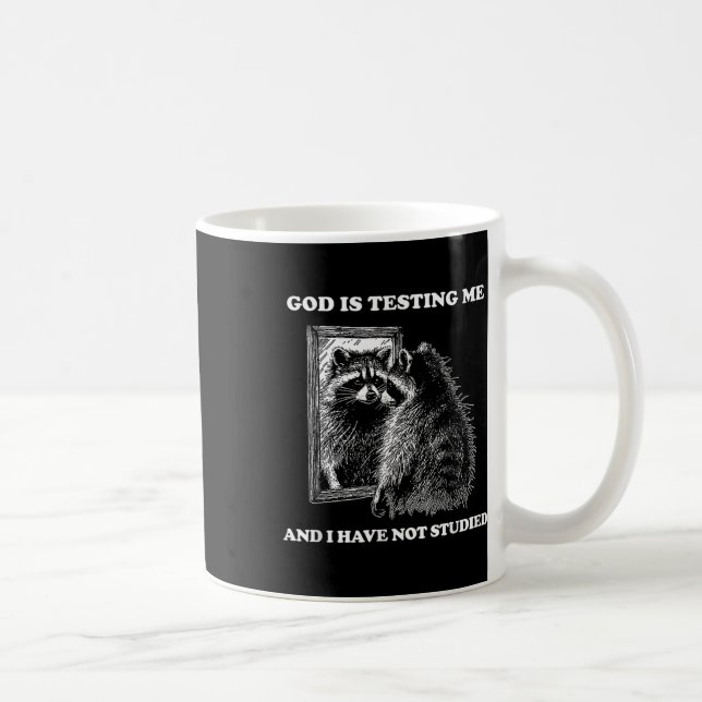 Racoon Meme Funny Saying God Is Testing Me Street Coffee Mug (Right)