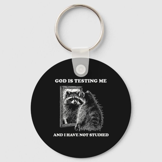 Racoon Meme Funny Saying God Is Testing Me Street Key Ring (Front)